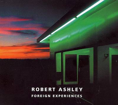 fusetron ASHLEY, ROBERT, Foreign Experiences