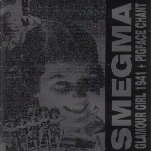 fustron SMEGMA, Glamour Girl 1941+ Pigface Chant