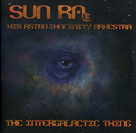 SUN RA & HIS ASTRO INFINITY ARKESTRA - The Intergalactic Thing
