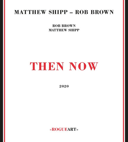 SHIPP & ROB BROWN, MATTHEW - Then Now