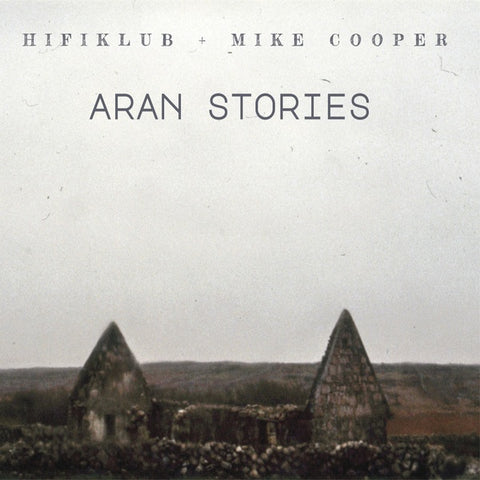 HIFIKLUB & MIKE COOPER - Aran Stories