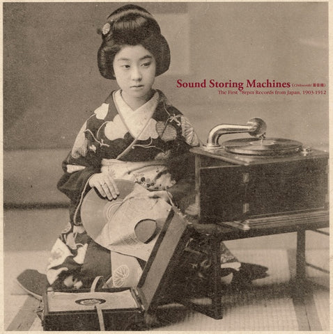 VA - Sound Storing Machines: The First 78rpm Records from Japan, 1903-1912