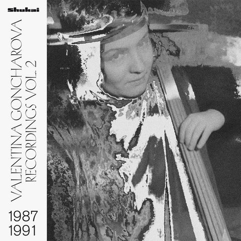 GONCHAROVA, VALENTINA - Recordings Vol. 2 1987-1991