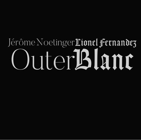 FERNANDEZ/JEROME NOETINGER, LIONEL - Outer Blanc