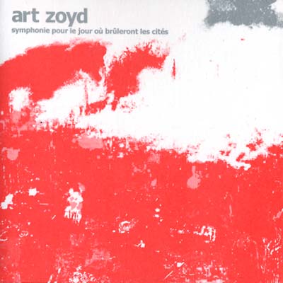 ART ZOYD - Symphonie Pour Le Jour Où Brûleront Les Cités