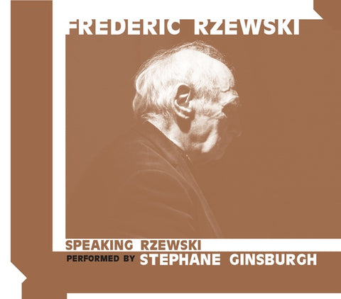 RZEWSKI, FREDERIC - Speaking Rzewski: Performed by Stephane Ginsburgh