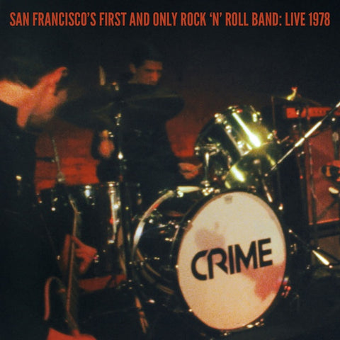 CRIME - San Francisco's First And Only Rock 'n' Roll Band: Live 1978