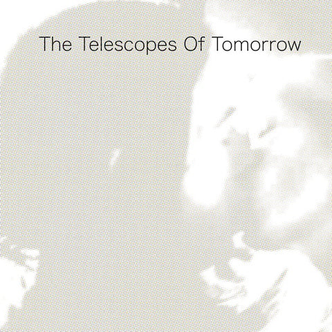TELESCOPES, THE - Of Tomorrow