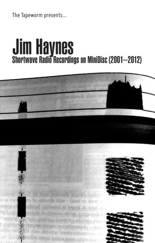 HAYNES, JIM - Shortwave Radio Recordings On MiniDisc (2001-2012)