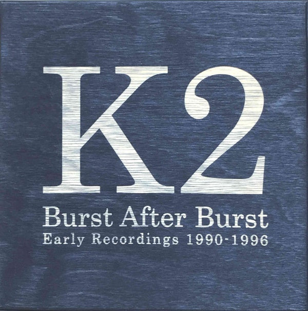 K2 - Burst After Burst