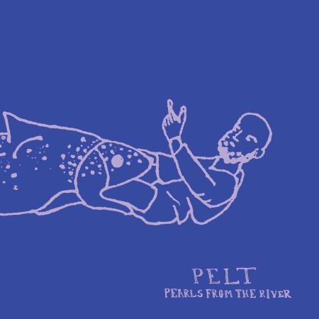 PELT - Pearls From The River