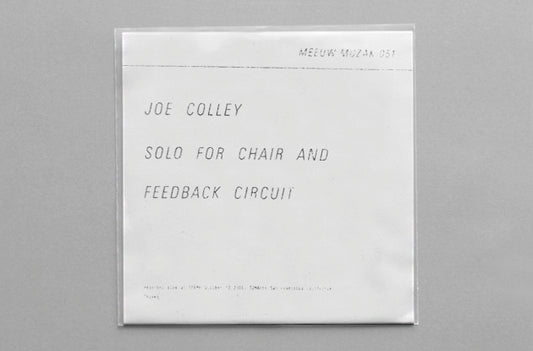 COLLEY, JOE - Solo for Chair and Feedback Circuit