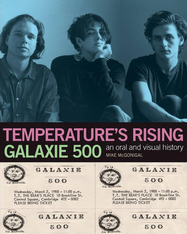 MCGONIGAL, MIKE - Temperature's Rising: An Oral And Visual History Of Galaxie 500