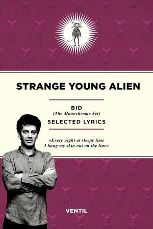 BID (MONOCHROME SET) - Strange Young Alien: Selected Lyrics