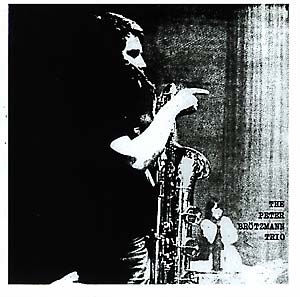 BROTZMANN TRIO, PETER - For Adolphe Sax