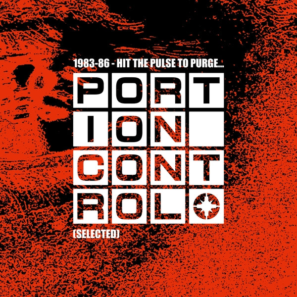 PORTION CONTROL - 1983-86: Hit The Pulse To Purge
