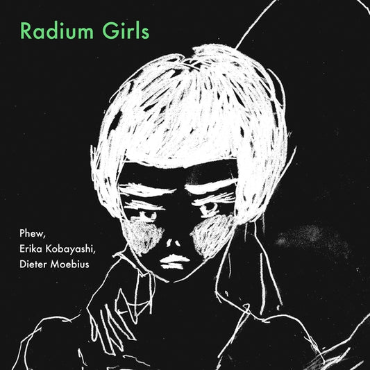PHEW, ERIKA KOBAYASHI, DIETER MOEBIUS - Radium Girls