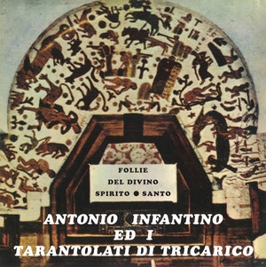 INFANTINO ED IL GRUPPO DI TRICARICO, ANTONIO - Follie Del Divino Spirito Santo
