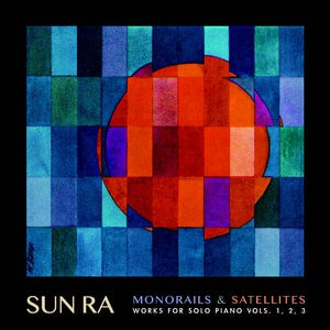 SUN RA - Monorails & Satellites: Works for Solo Piano Vols. 1, 2, 3
