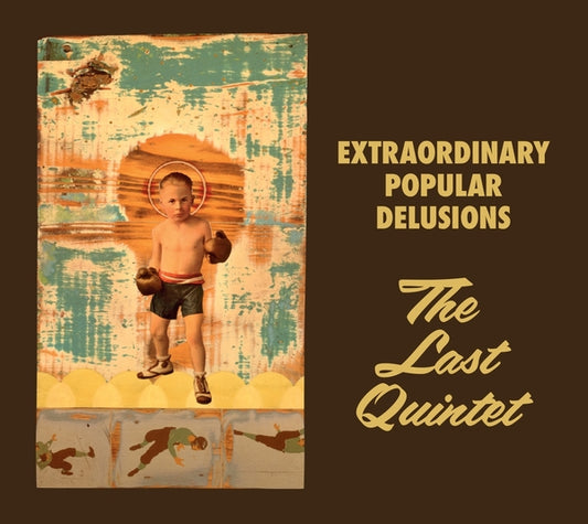 EXTRAORDINARY POPULAR DELUSIONS - The Last Quintet