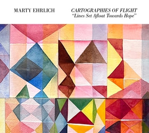 EHRLICH, MARTY - Cartographies of Flight "Lines Set Afloat Towards Hope"