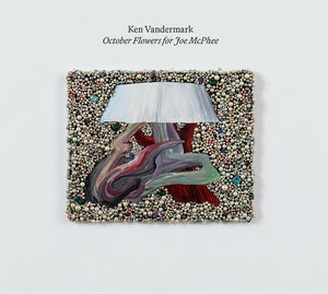 VANDERMARK, KEN - October Flowers for Joe McPhee