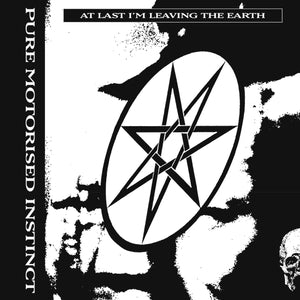 PURE MOTORISED INSTINCT - At Last I'm Leaving the Earth