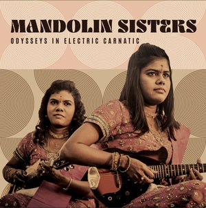 MANDOLIN SISTERS - Odysseys in Electric Carnatic