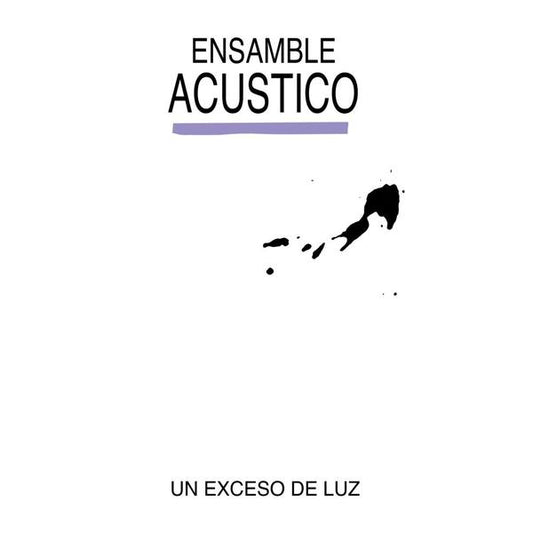 ENSAMBLE ACUSTICO - Un Exceso de Luz