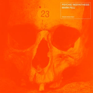 FELL, MARK - Psychic Resynthesis
