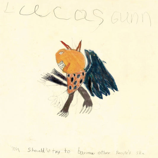 GUNN, LUCAS - You Should'nt try to barrow other People's skin