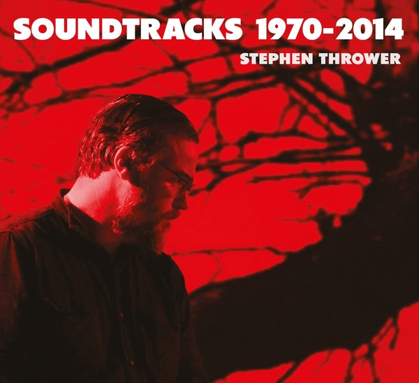 THROWER, STEPHEN - Soundtracks 1970-2014