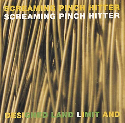 SCREAMING PINCH HITTER - Designed Land Limit And