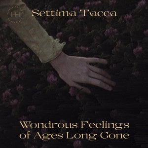 TACCA, SETTIMA - Wondrous Feelings of Ages Long Gone