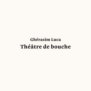 LUCA, GHERASIM - Theatre De Bouche