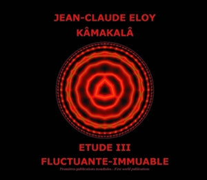 ELOY, JEAN-CLAUDE - Kamakala - Etude III - Fluctuante immuable