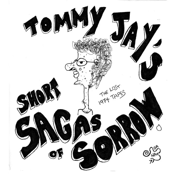 JAY, TOMMY - Tommy Jay's Short Sagas of Sorrow: The Lost 1974 Tapes