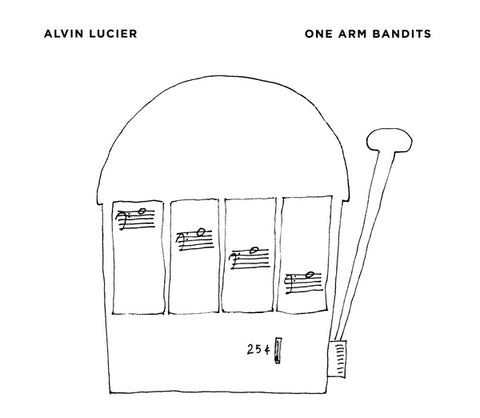 LUCIER, ALVIN - One Arm Bandits