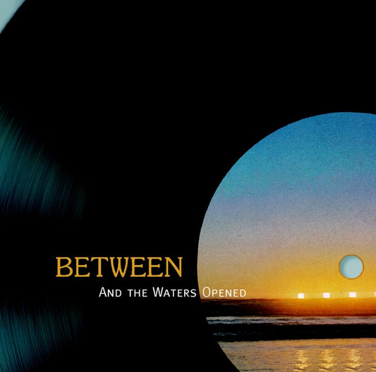 BETWEEN - And The Waters Opened