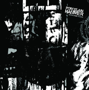 PORCELAIN HAMMER - Born For Years