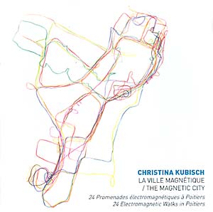 KUBISCH, CHRISTINA - La Ville Magnétique/The Magnetic City