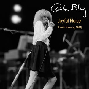 BLEY, CARLA - Joyful Noise (Live In Hamburg 1984)