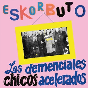 ESKORBUTO - Los Demenciales Chicos Acelerados