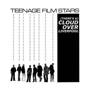 TEENAGE FILMSTARS - (Theres A) Cloud Over Liverpool
