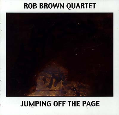 ROB BROWN QUARTET - Jumping Off The Page