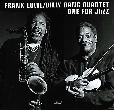 FRANK LOWE/BILLY BANG QUARTET - One For Jazz
