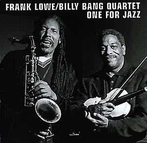 LOWE/BILLY BANG QUARTET, FRANK - One For Jazz