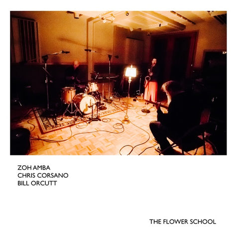 AMBA/CHRIS CORSANO/BILL ORCUTT, ZOH - The Flower School