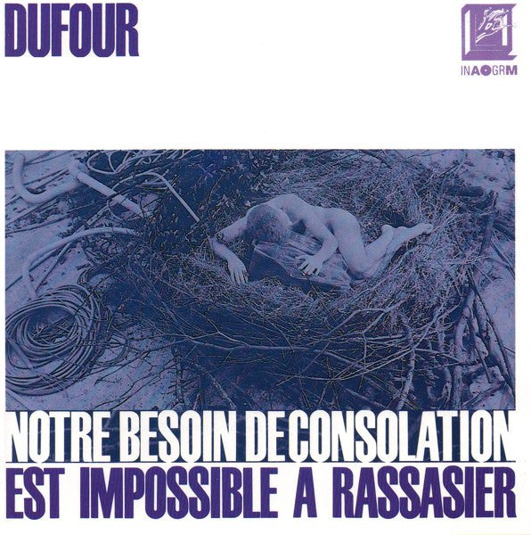 DUFOUR, DENIS - Notre Besoin De Consolation Est Impossible A Rasssasier