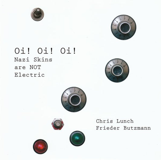 BUTZMANN, FRIEDER/CHRIS LUNCH - Oi! Oi! Oi! (Nazi Skins Are NOT Electric)